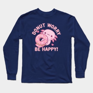 Cute Axolotl Donut Worry Be Happy Funny Long Sleeve T-Shirt